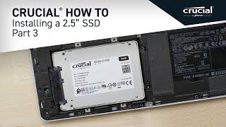 Part 3 of 4 - Installing a Crucial® 2.5" SSD: Install