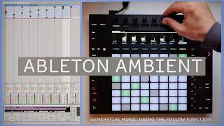 Ableton Ambient - GENERATIVE DRONES using the follow action function