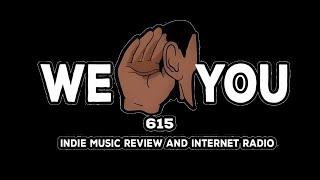 WeHearYou615 EP #52 (WEDNESDAY SPIN) THE #1 PODCAST FOR INDEPENDENT MUSIC REVIEWS