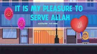 It Is My Pleasure To Serve Allah - LOVE FOR ALLAH SWT