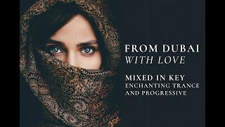 "From Dubai, With Love" ~ Enchanting Trance & Progressive Mix (Harmonically Mixed)