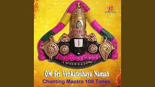 OM SRI VENKATESHAYA NAMAH CHANTING MANTRA 108 TIMES