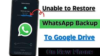 Unable to Restore WhatsApp Backup From Google Drive on New Phone