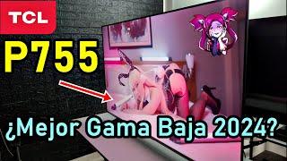 TCL P755 / ¿ES EL MEJOR GAMA BAJA DEL 2024? / SMART TV 4K