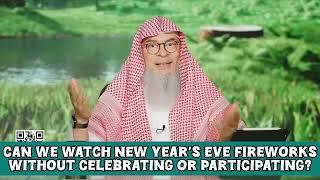 Can we watch New Year's Fireworks without celebrating or participating #islam #quran assim al hakeem