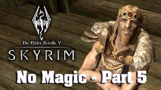 Skyrim! No Magic, Part 5