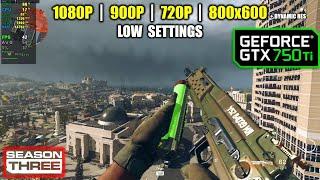 GTX 750 Ti | COD Warzone - S3 - 1080p, 900p, 720p, 800x600