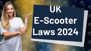 Are electric scooters legal in the UK in 2024?