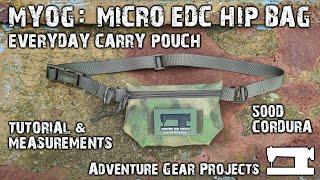 MYOG: MICRO EDC HIP BAG - EVERYDAY CARRY POUCH - DIY - TUTORIAL - Adventure Gear Projects