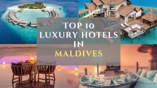 TOP TEN LUXURY HOTELS IN MALDIVES 2023