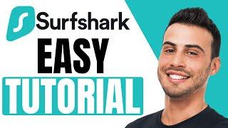 Surfshark VPN: How To Use | For Beginners (2025)