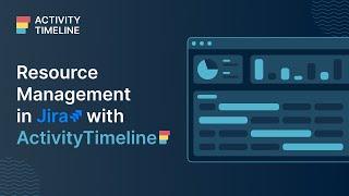 How to do Resource Management in Jira with ActivityTimeline?