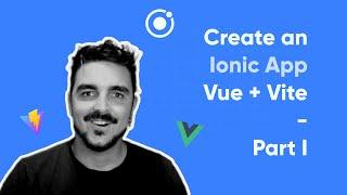 Create an Ionic App with Vue + Vite - Part I