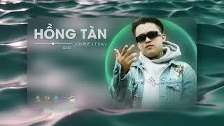 Hồng Tàn - Jombie x TKan || Prod. SinKra ~ anh đâu cần kinh tế giàu to bình dân cùng em mà sống