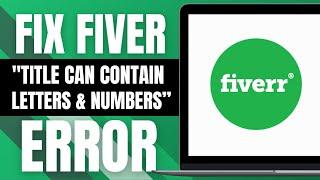 How To Fix Fiverr "Title Can Only Be Letters And Numbers" Error (Quick & Easy 2023)