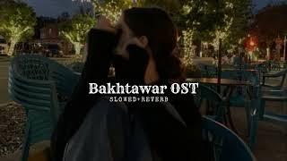 Bakhtawar OST (slowed + reverb)