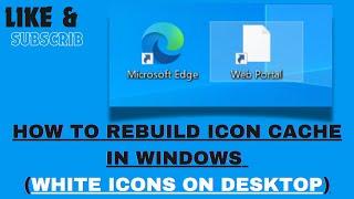 How to rebuild icon cache in Windows (White icons on desktop)