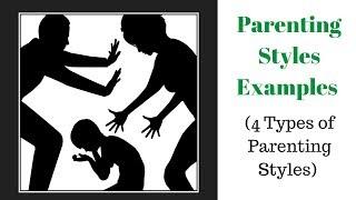 Parenting Styles Examples (4 Types of Parenting Styles)