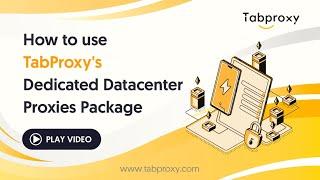 How to use TabProxy Dedicated Datacenter Proxies Packages