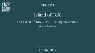 TUG 2023 — Island of TeX — The Island of TeX 2023—sailing the smooth seas of ideas