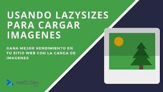 Usando lazysizes para ahorrar tiempos de carga en imágenes.