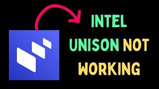 How to Fix Intel Unison Not Working in Windows 11