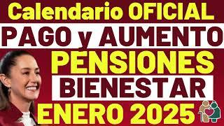 NUEVO CALENDARIO de PAGO PENSION BIENESTAR ENERO 2025Adulto MayorEste Es el OFICIALCon AUMENTO