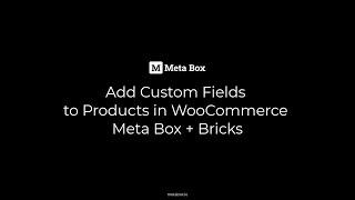 Add Custom Fields to Products in WooCommerce - Using Meta Box + Bricks | Meta Box Tutorial