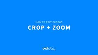 VidDay Video Maker | Tutorial  |  How to Edit Photos  |  Crop and Zoom