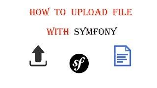 How to upload files(images) with symfony 3 : The easy way