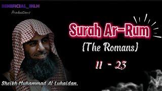 New|Muhammad Al luhaidan/Surah Ar-Rum{The Romans}Soul Touching Best Qur'an Recitation in the World