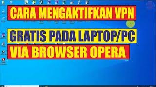 Cara Mengaktifkan VPN Gratis pada Laptop atau Komputer Windows 11, 10, 8, 7 atau Chrome OS via Opera