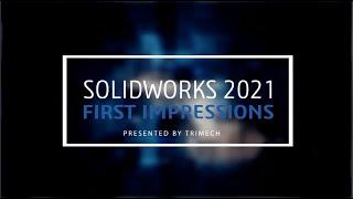 SOLIDWORKS 2021 First Impressions With TriMech