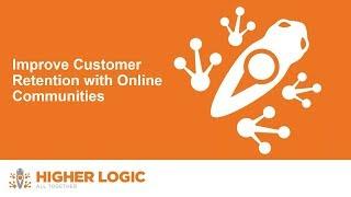 Live Higher Logic Demo: Improve Customer Retention with Online Communities