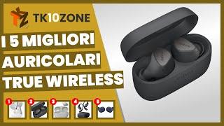 I 5 migliori auricolari true wireless