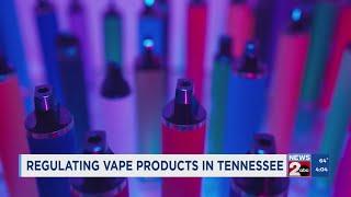 Regulating vape products in Tennessee