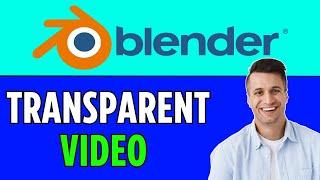 Blender : How to Render Transparent Video (2024)
