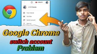 Google chrome switch account problem / chrome me dusra YouTube channel kaise khole / Mr. Javed