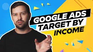 Target By Income On Google Ads In 2024
