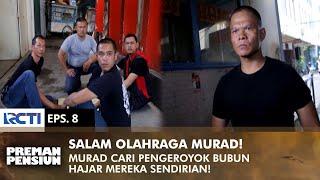 SPORT GREETINGS! Murad fight alone to finish off Bubun's attackers | PREMAN PENSIUN 3 | EPS 8 (2/2)