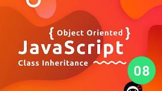 Object Oriented JavaScript Tutorial #8 - Class Inheritance