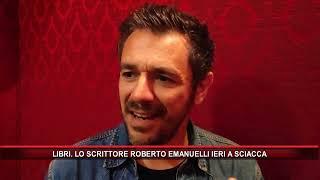 LIBRI  LO SCRITTORE ROBERTO EMANUELLI IERI A SCIACCA