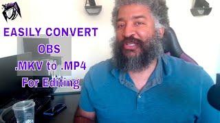 Convert OBS MKV Files to MP4 for Easy Editing