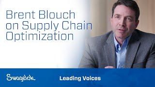 Brent Blouch on Supply Chain Optimization | Leading Voices | Swagelok [2020]