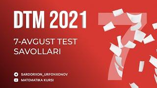 DTM 2021 Matematika 7-Avgust imtihon kuni tushgan va tarqalgan test savollari