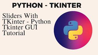 Sliders With TKinter - Python Tkinter GUI Tutorial | Sliders In Tkinter Using Scale()