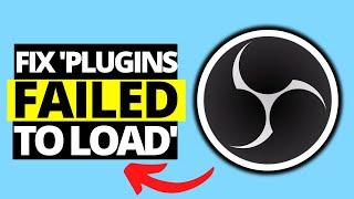 How To Fix 'Plugins Failed To Load' in OBS Studio