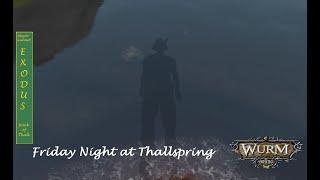 Friday Night at Thallspring Night 4.Lets take a Trip Wurm Online