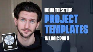 How To Setup Project Templates in Logic Pro X [Workflow Tips]