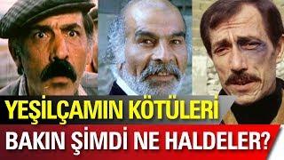 Yeşilçamın Kötü Adamları Bakın Şimdi Ne Haldeler!